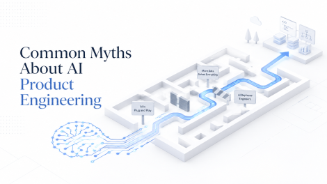 Common Myths About AI Product Engineering That Put Enterprise Roadmaps at Risk