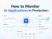 How to Monitor AI Applications in Production | Enterprise Guide