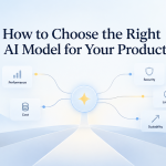 How to Choose the Right AI Model for Your Product